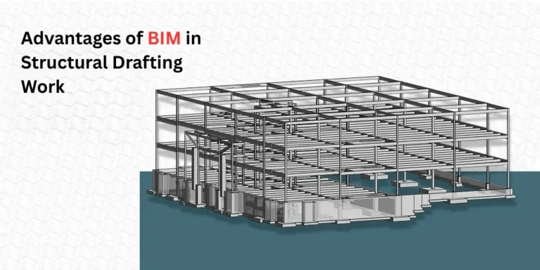Advantages of BIM in Structural Drafting Work